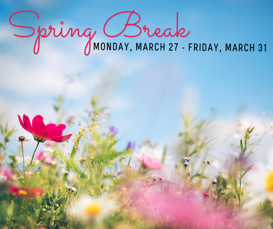 Upcoming: Spring Break